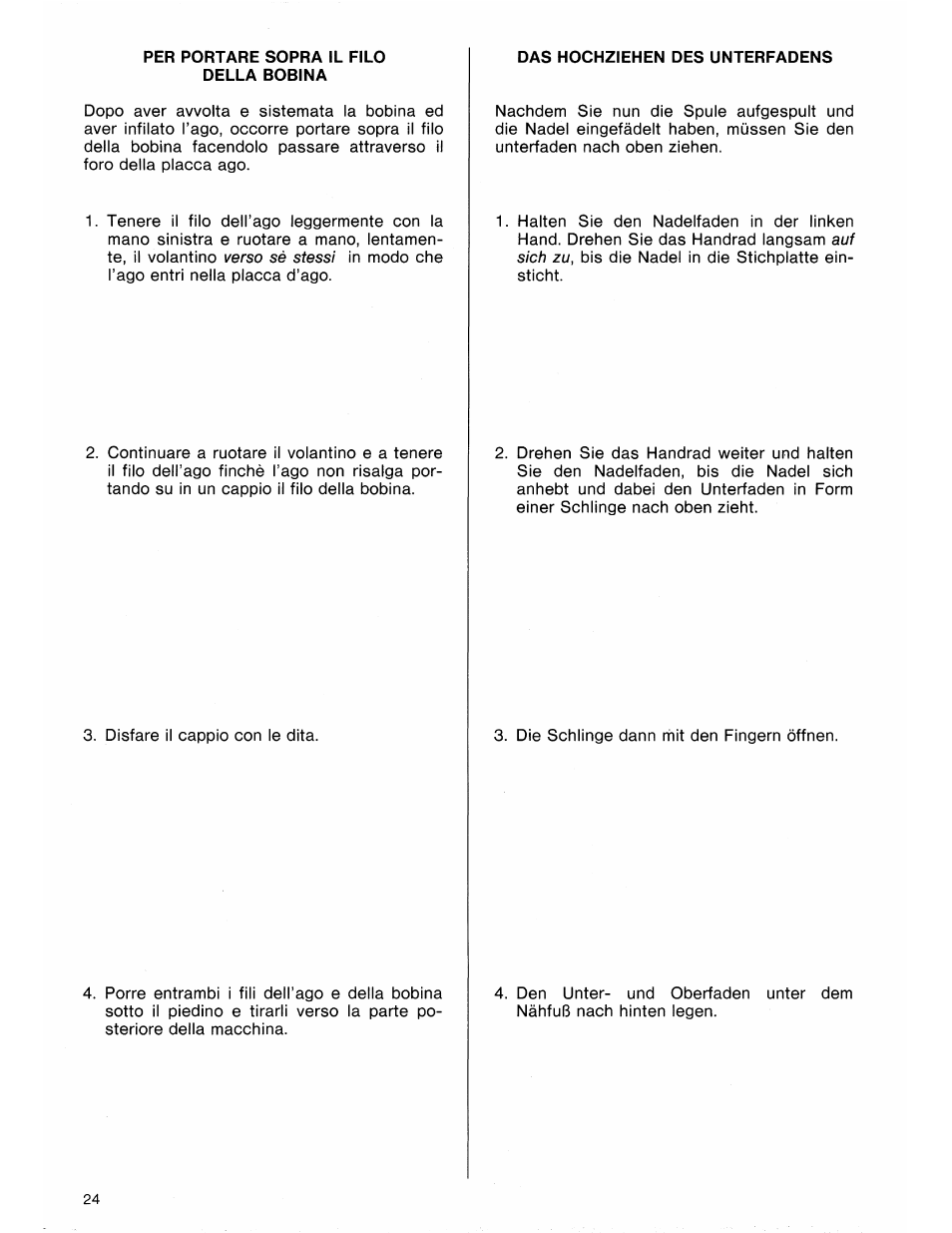 Per portare sopra il filo della bobina, Das hochziehen des unterfadens | SINGER 7184 User Manual | Page 26 / 66