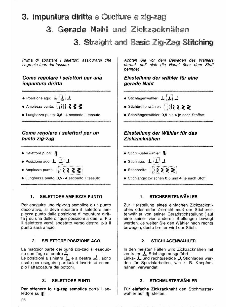 Come regolare i selettori per un punto zig-zag, Selettore ampiezza punto, Selettore posizione ago | Selettore punti, Einstellung der wähler für eine gerade naht, Einsteliung der wähler für das zickzacknähen, Stichbreitenwähler, Stichlagenwahler, Stichmusterwähler, Naht und z 3. straight and basic zig-zag stitching | SINGER 7184 User Manual | Page 28 / 66