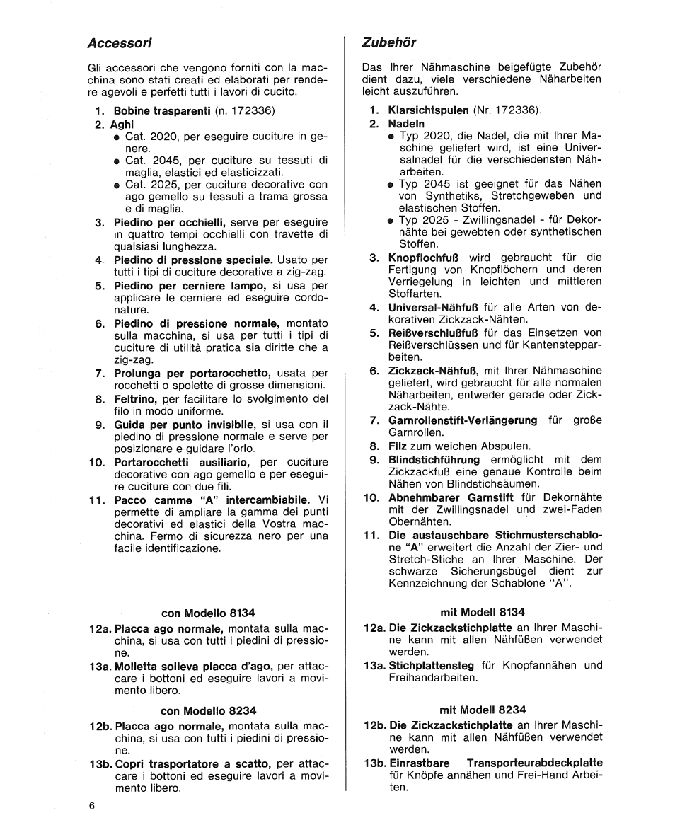 Accessori, Guida per punto invisibile, si usa con il, Pacco camme “a” intercambiabile. vi | Con modello 8134, Con modello 8234, Zubehör, Nadeln, Mit modell 8234, 13b. ein rastbare transporteurabdeckplatte | SINGER 8234 User Manual | Page 8 / 76