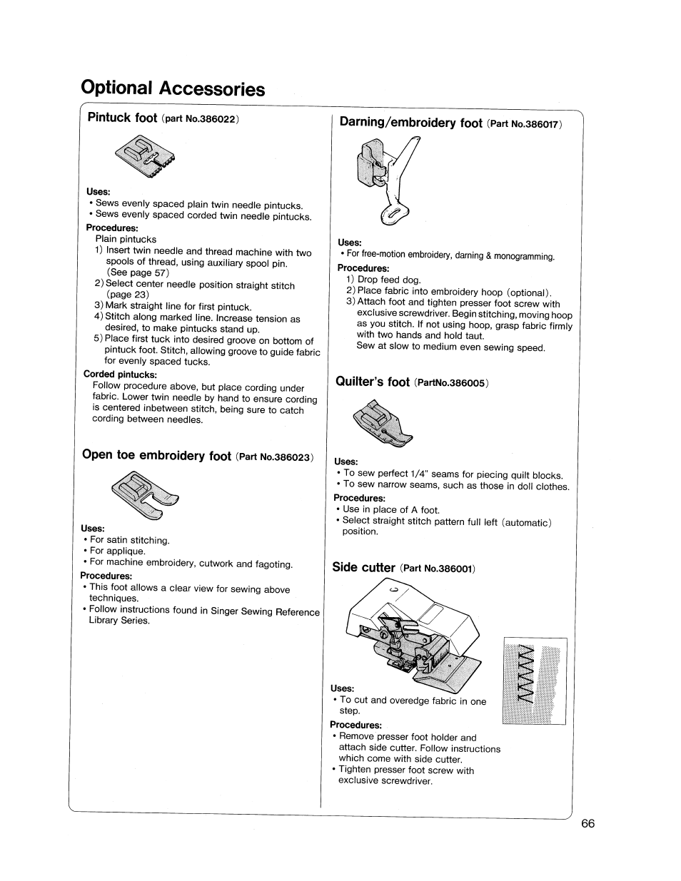 Optional accessories, Pintuck foot (part no.386022), Uses | Procedures, Corded pintucks, Open toe embroidery foot (part no.386023), Darning/embroidery foot (part no.3860i7), Quilter’s foot (partno.386005), Side cutter (part no.386001), Pintuck foot | SINGER XL1000 Quantum User Manual | Page 67 / 118