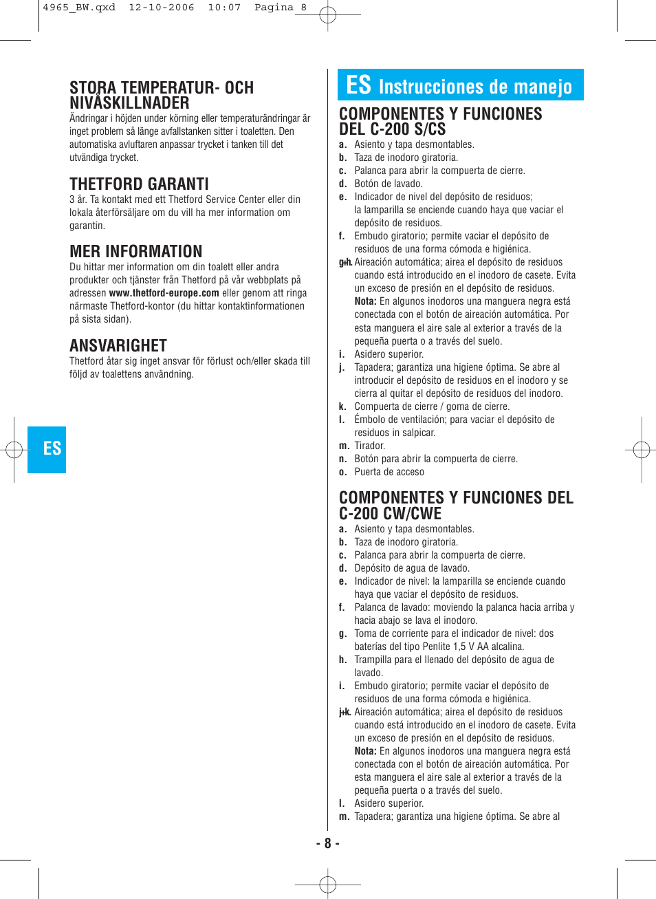 Instrucciones de manejo, Stora temperatur- och nivåskillnader, Thetford garanti | Mer information, Ansvarighet, Componentes y funciones del c-200 s/cs, Componentes y funciones del c-200 cw/cwe | Thetford C-200 CS Cassette User Manual | Page 10 / 36