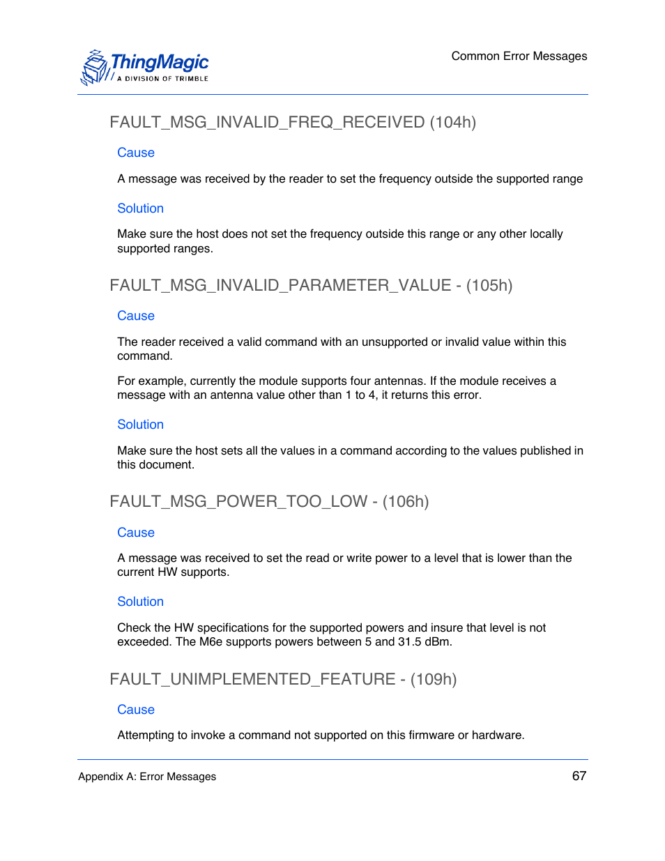 Fault_msg_invalid_freq_received (104h), Cause, Solution | Fault_msg_invalid_parameter_value - (105h), Fault_msg_power_too_low - (106h), Fault_unimplemented_feature - (109h), Fault_msg_invalid_freq_received (104h) 67, Fault_msg_invalid_parameter_value - (105h) 67, Fault_msg_power_too_low - (106h) 67, Fault_unimplemented_feature - (109h) 67 | ThingMagic M6e User Manual | Page 67 / 100