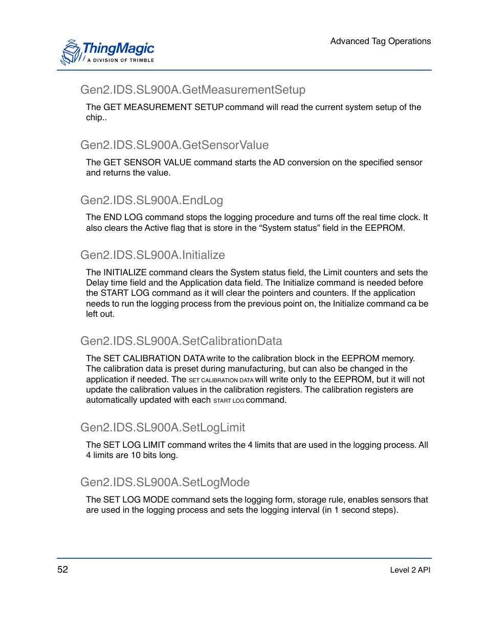 Gen2.ids.sl900a.getmeasurementsetup, Gen2.ids.sl900a.getsensorvalue, Gen2.ids.sl900a.endlog | Gen2.ids.sl900a.initialize, Gen2.ids.sl900a.setcalibrationdata, Gen2.ids.sl900a.setloglimit, Gen2.ids.sl900a.setlogmode | ThingMagic Mercury API v1.23.0 User Manual | Page 52 / 128
