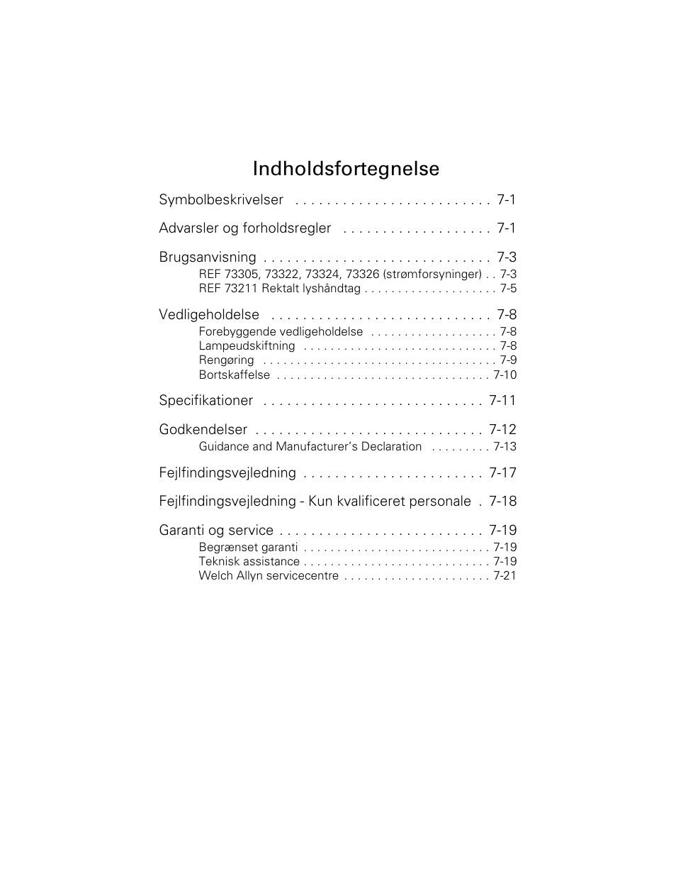 Symbolbeskrivelser 7-1, Advarsler og forholdsregler 7-1, Brugsanvisning 7-3 | Vedligeholdelse 7-8, Specifikationer 7-11, Godkendelser 7-12, Fejlfindingsvejledning 7-17, Garanti og service 7-19, Indholdsfortegnelse | Welch Allyn 6V Power Supply, Rectal Light Handle - User Manual User Manual | Page 149 / 240