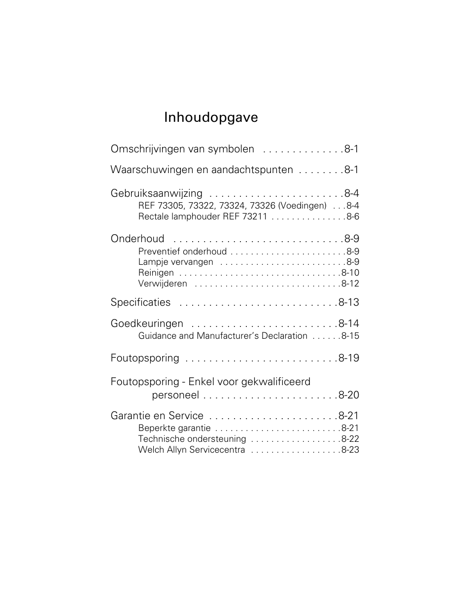 Omschrijvingen van symbolen 8-1, Waarschuwingen en aandachtspunten 8-1, Gebruiksaanwijzing 8-4 | Onderhoud 8-9, Specificaties 8-13, Goedkeuringen 8-14, Foutopsporing 8-19, Garantie en service 8-21, Inhoudopgave | Welch Allyn 6V Power Supply, Rectal Light Handle - User Manual User Manual | Page 172 / 240