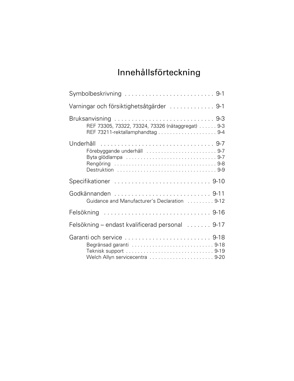 Symbolbeskrivning 9-1, Varningar och försiktighetsåtgärder 9-1, Bruksanvisning 9-3 | Underhåll 9-7, Specifikationer 9-10, Godkännanden 9-11, Felsökning 9-16, Felsökning – endast kvalificerad personal 9-17, Garanti och service 9-18, Innehållsförteckning | Welch Allyn 6V Power Supply, Rectal Light Handle - User Manual User Manual | Page 197 / 240