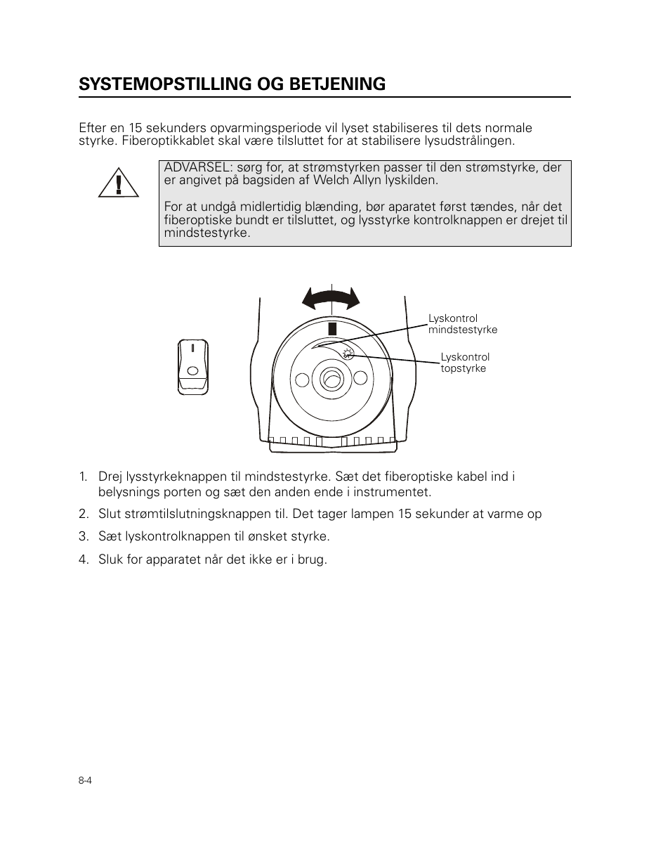 Systemopstilling og betjening, Sæt lyskontrolknappen til ønsket styrke, Sluk for apparatet når det ikke er i brug | Welch Allyn 49506 Light Source - User Manual User Manual | Page 110 / 192