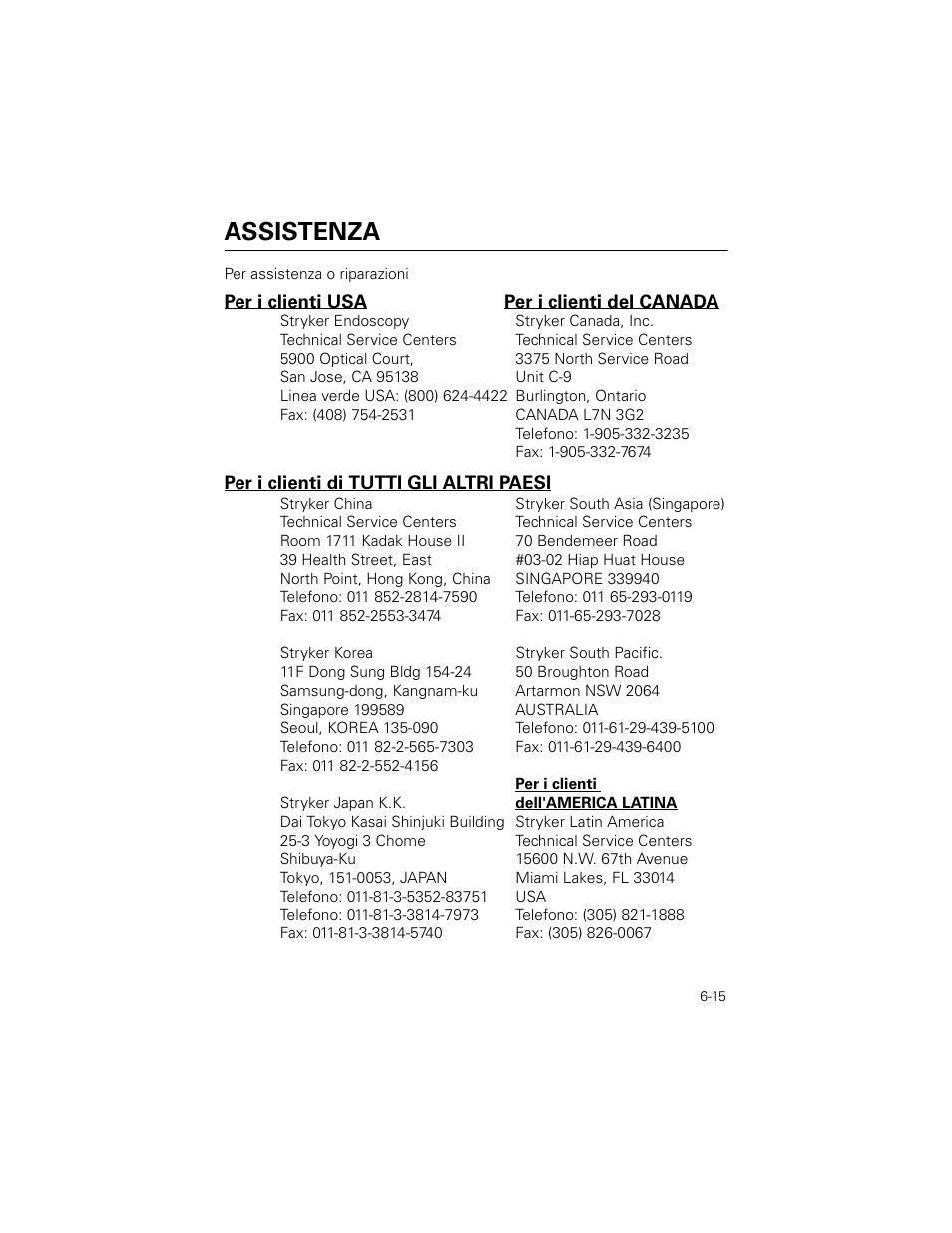 Assistenza, Stryker endoscopy stryker canada, inc, 5900 optical court, 3375 north service road | San jose, ca 95138 unit c-9, Fax: (408) 754-2531 canada l7n 3g2, Telefono: 1-905-332-3235, Fax: 1-905-332-7674, Stryker china stryker south asia (singapore), Room 1711 kadak house ii 70 bendemeer road, 39 health street, east #03-02 hiap huat house | Welch Allyn Stryker Light Source For Q2002-00, Q2002-02, Q2002-04, Q2002-06 - User Manual User Manual | Page 109 / 160
