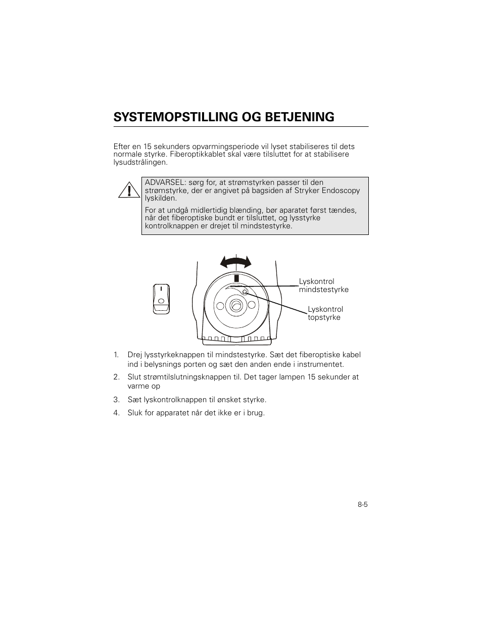 Systemopstilling og betjening, Sæt lyskontrolknappen til ønsket styrke, Sluk for apparatet når det ikke er i brug | Welch Allyn Stryker Light Source For Q2002-00, Q2002-02, Q2002-04, Q2002-06 - User Manual User Manual | Page 133 / 160