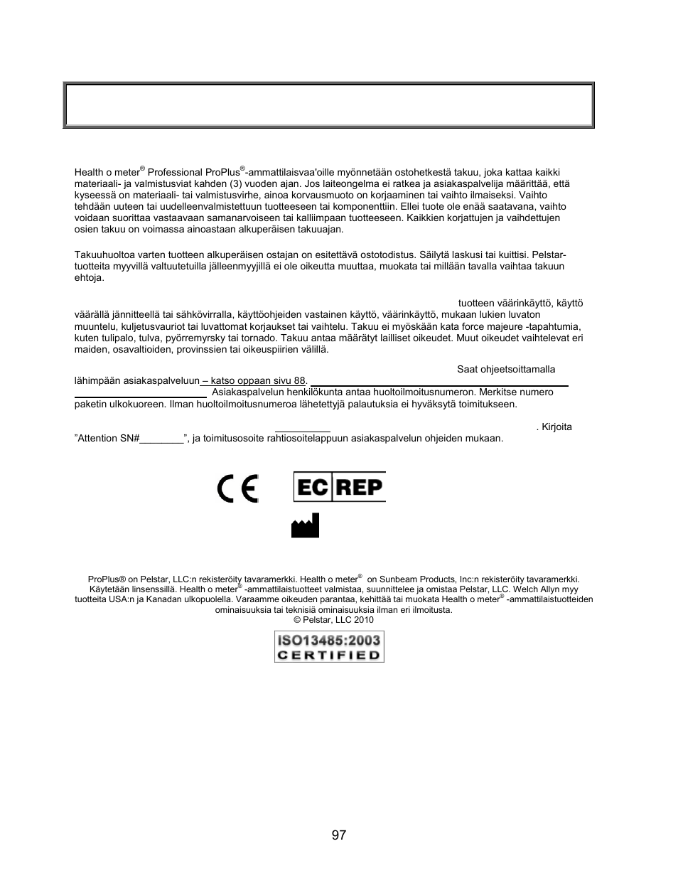 Takuu, 3 vuoden rajoitettu takuu, Mitä takuu kattaa | Ketä takuu koskee, Mitä ei kuulu takuuseen, Takuuhuolto | Welch Allyn PROPLUS 2101KGWA Health-o-Meter Professional Scales - User Manual User Manual | Page 98 / 158