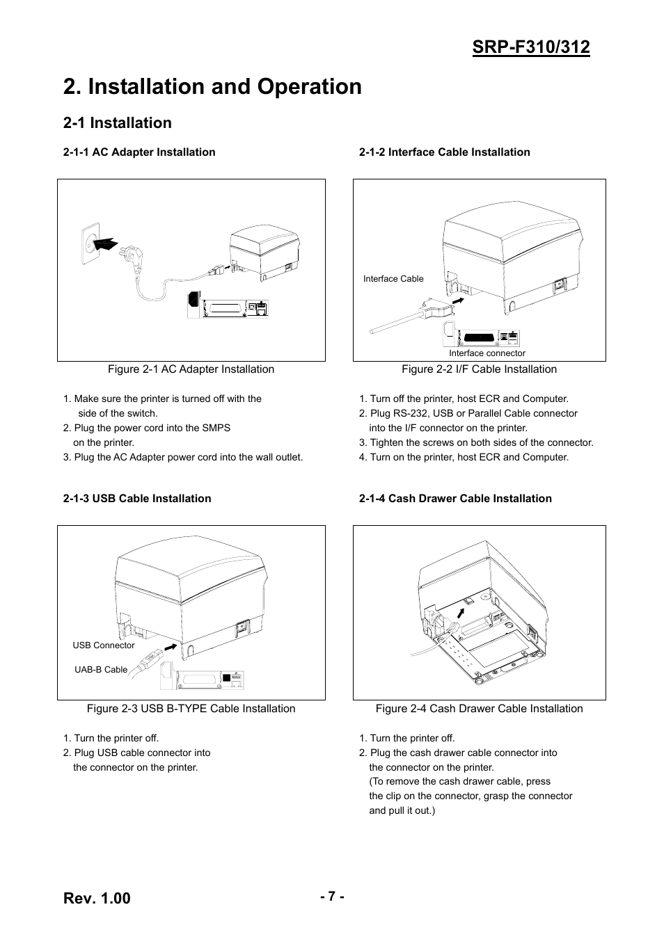 Installation and operation, 1 installation, 1-1 ac adapter installation | 1-2 interface cable installation, 1-3 usb cable installation, 1-4 cash drawer cable installation, 7 2-1-2 interface cable installation, 7 2-1-3 usb cable installation, 7 2-1-4 cash drawer cable installation, Rev. 1.00 | BIXOLON SRP-F310/312 User Manual | Page 7 / 66