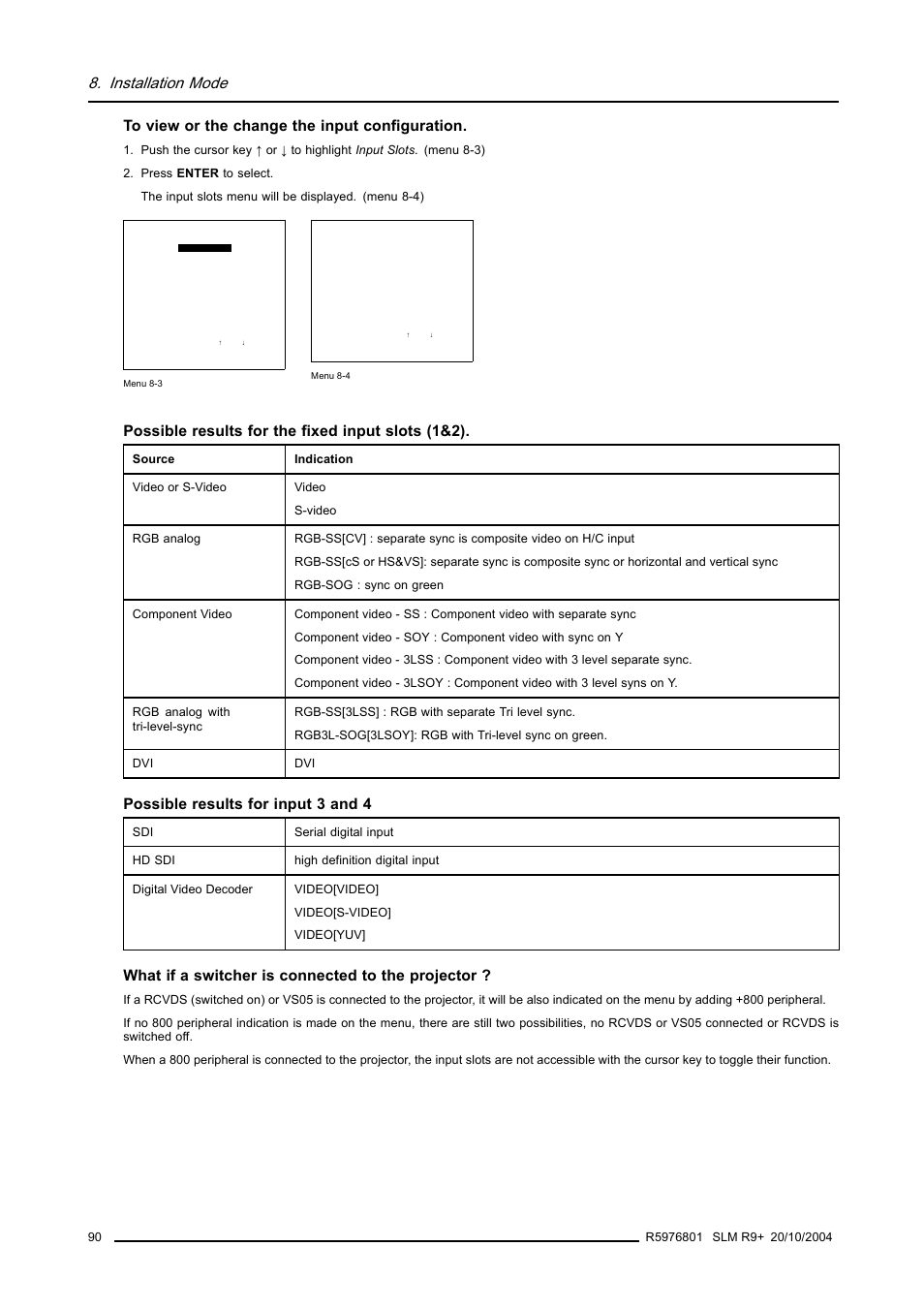 Installation mode, Possible results for the fixed input slots (1&2), Possible results for input 3 and 4 | What if a switcher is connected to the projector | Barco R9010310 User Manual | Page 94 / 135