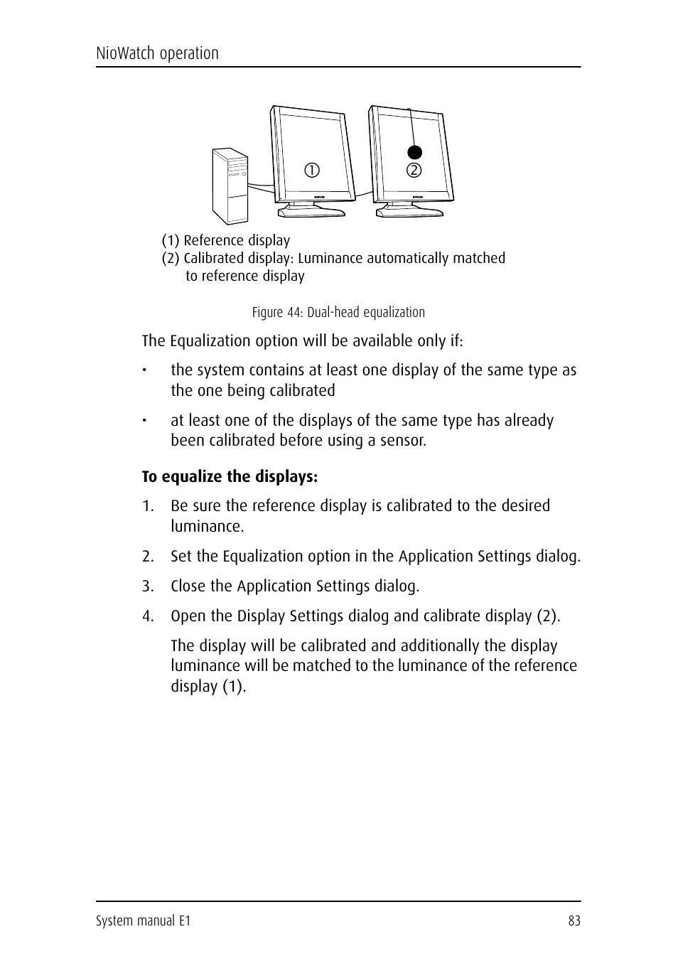The equalization option will be available only if, To equalize the displays, Close the application settings dialog | Barco E1 User Manual | Page 82 / 124