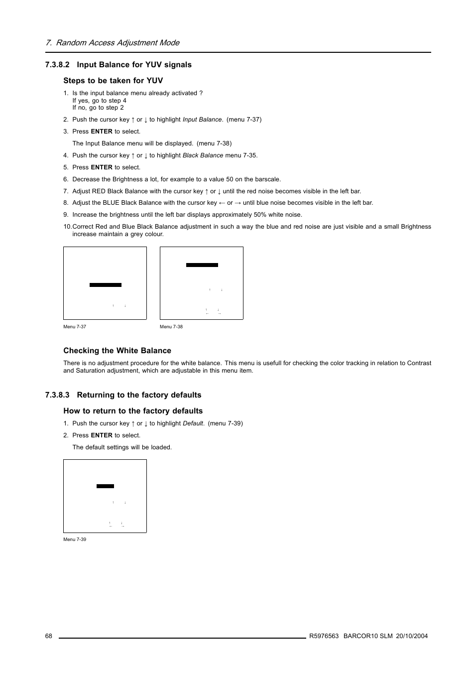 2 input balance for yuv signals, 3 returning to the factory defaults, Input balance for yuv signals | Returning to the factory defaults, Random access adjustment mode, Checking the white balance | Barco R9010010 User Manual | Page 72 / 137