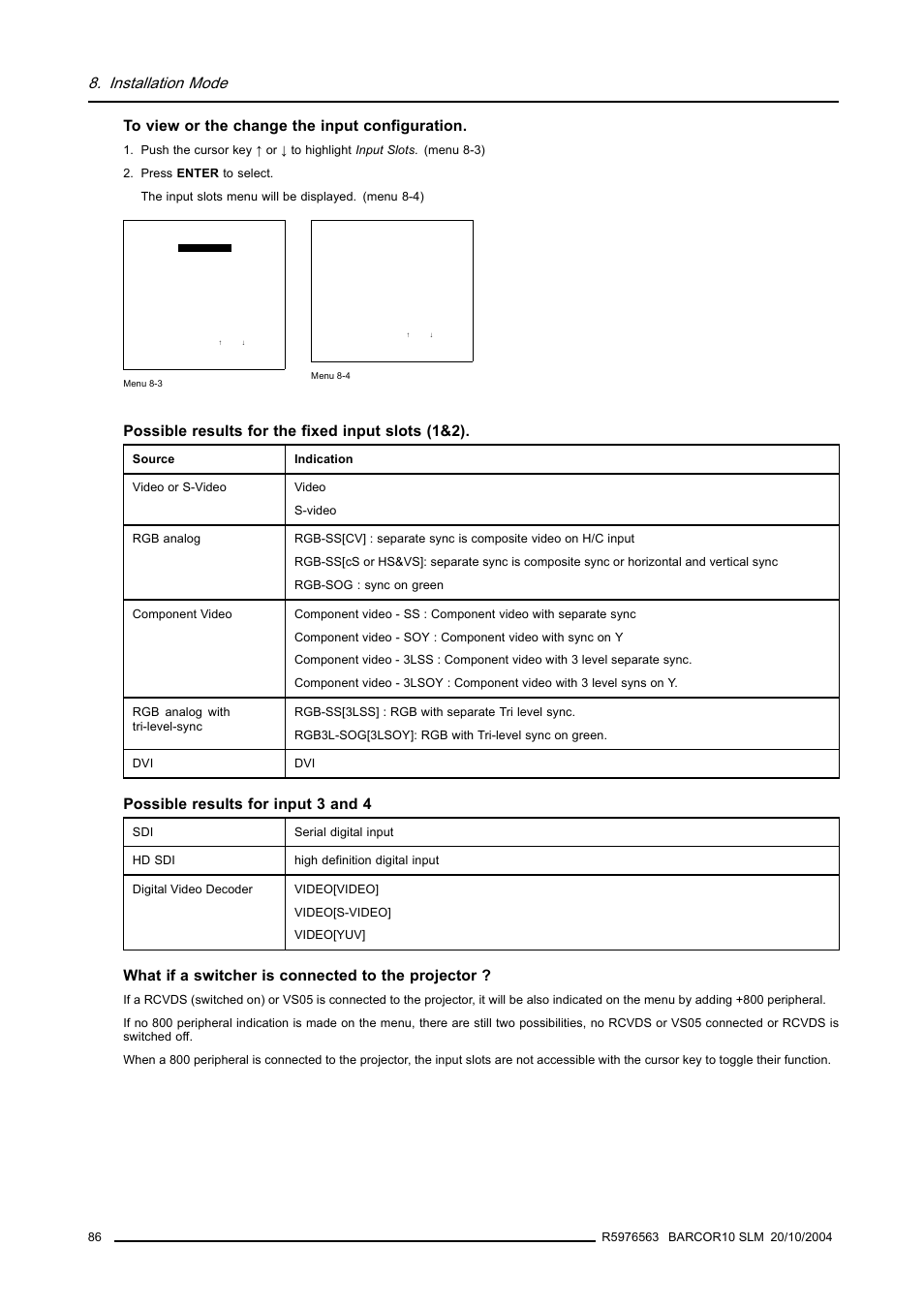 Installation mode, Possible results for the fixed input slots (1&2), Possible results for input 3 and 4 | What if a switcher is connected to the projector | Barco R9010010 User Manual | Page 90 / 137