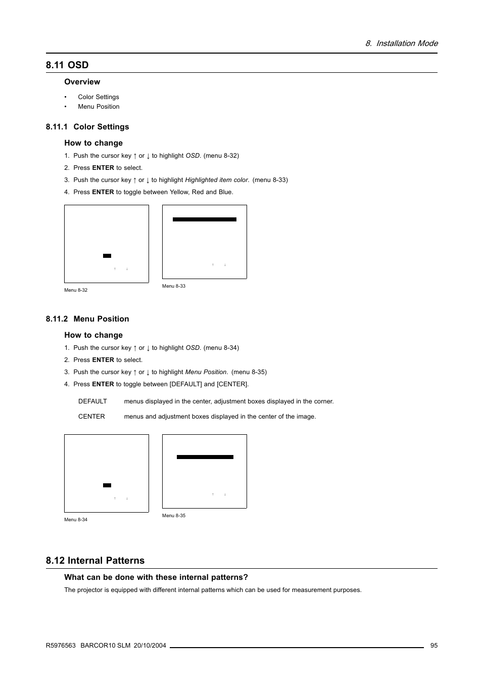 11 osd, 1 color settings, 2 menu position | 12 internal patterns, Internal patterns, Installation mode, Overview, 1 color settings how to change, 2 menu position how to change, What can be done with these internal patterns | Barco R9010010 User Manual | Page 99 / 137