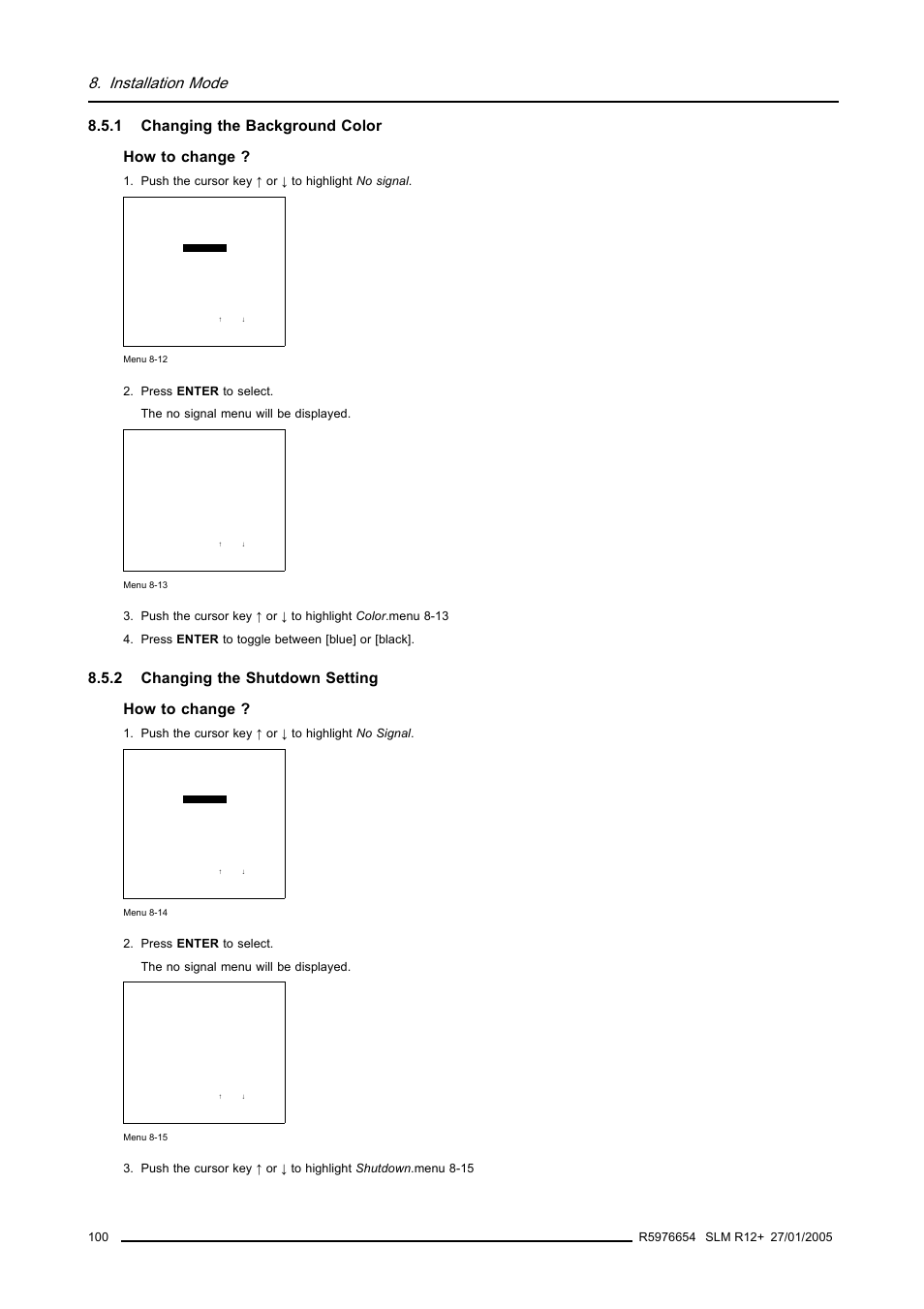 1 changing the background color, 2 changing the shutdown setting, Changing the background color | Changing the shutdown setting, Installation mode, 1 changing the background color how to change, 2 changing the shutdown setting how to change, Push the cursor key ↑ or ↓ to highlight no signal | Barco SLM R12+ User Manual | Page 104 / 159