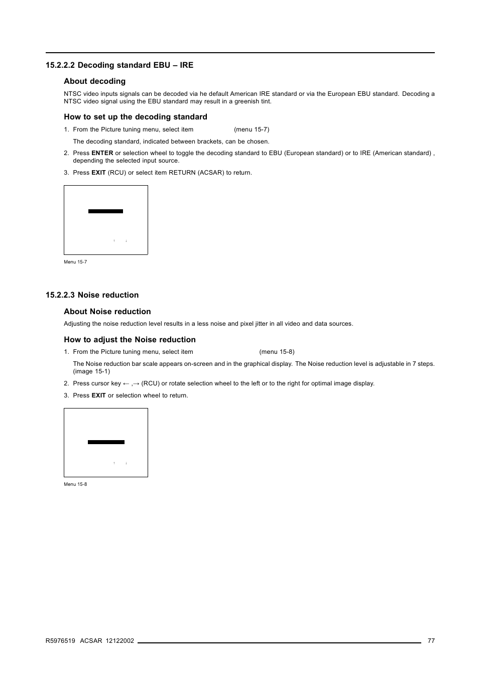 2 decoding standard ebu – ire, 3 noise reduction, 2decoding standard ebu – ire | 77 15.2.2.3noise reduction, How to set up the decoding standard, 3 noise reduction about noise reduction, How to adjust the noise reduction | Barco R9806700 User Manual | Page 81 / 105