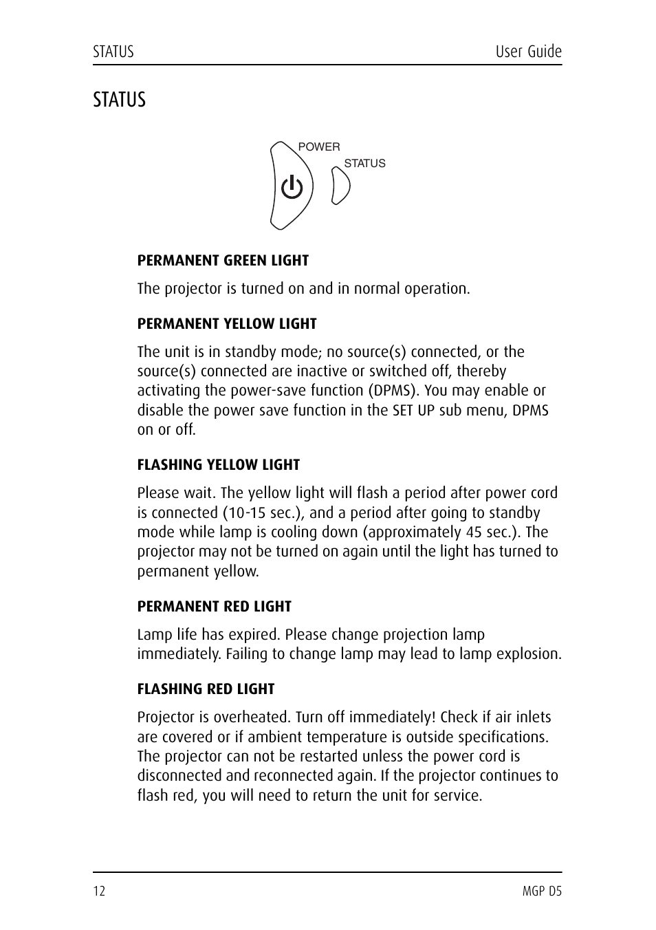 Status, Permanent green light, The projector is turned on and in normal operation | Permanent yellow light, Flashing yellow light, Permanent red light, Flashing red light | Barco MGP D5 User Manual | Page 12 / 54