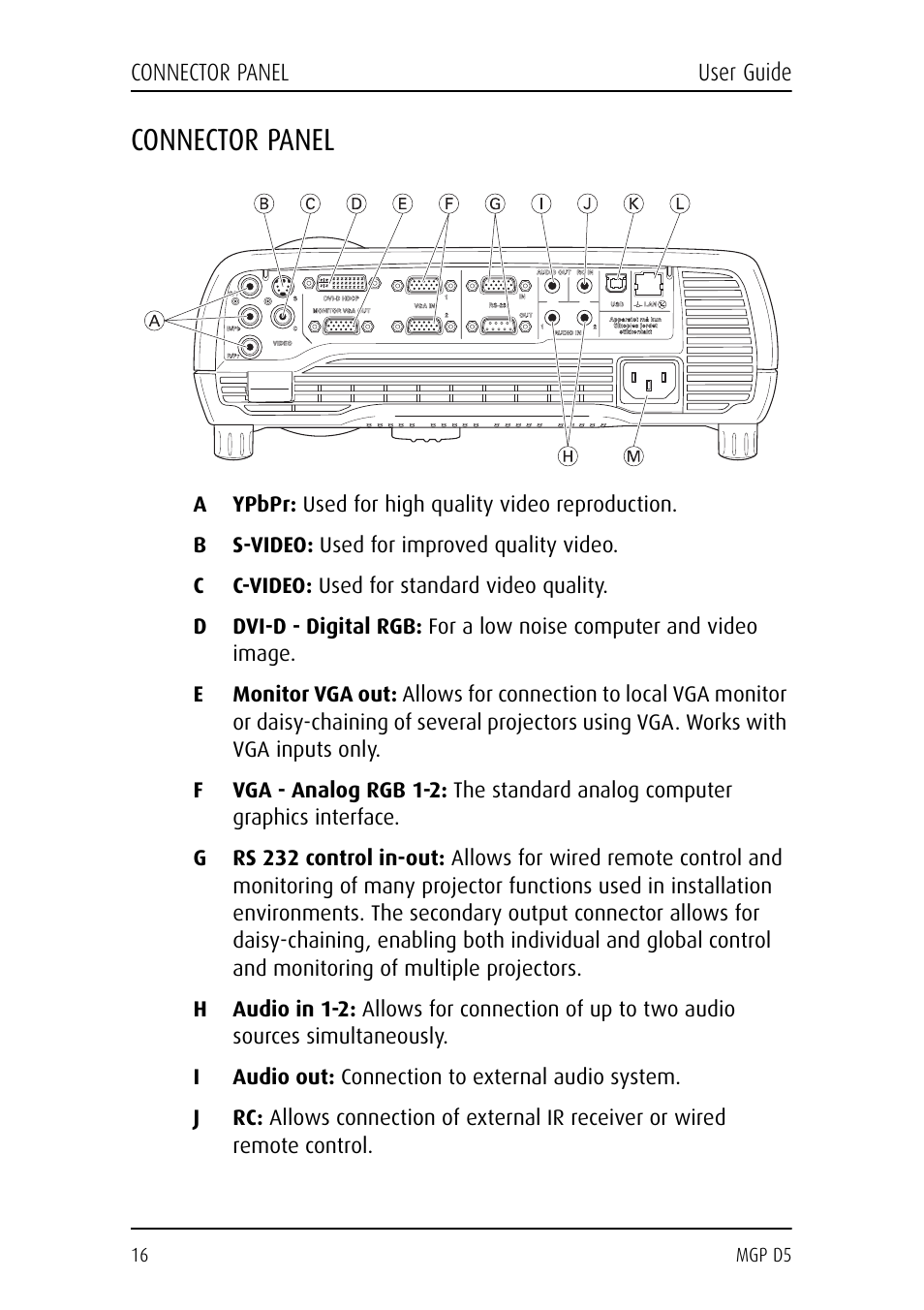 Connector panel, A ypbpr: used for high quality video reproduction, B s-video: used for improved quality video | C c-video: used for standard video quality, I audio out: connection to external audio system | Barco MGP D5 User Manual | Page 16 / 54
