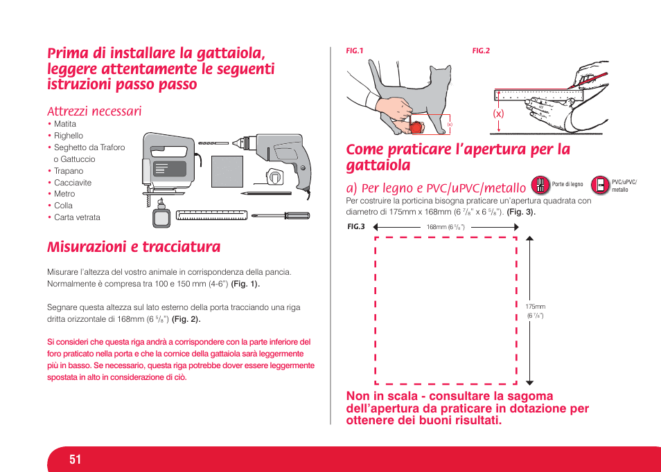 Misurazioni e tracciatura, Come praticare l’apertura per la gattaiola, Attrezzi necessari | A) per legno e pvc/upvc/metallo | Petsafe Infra Red 4 Way Locking Deluxe Cat Flap User Manual | Page 51 / 74