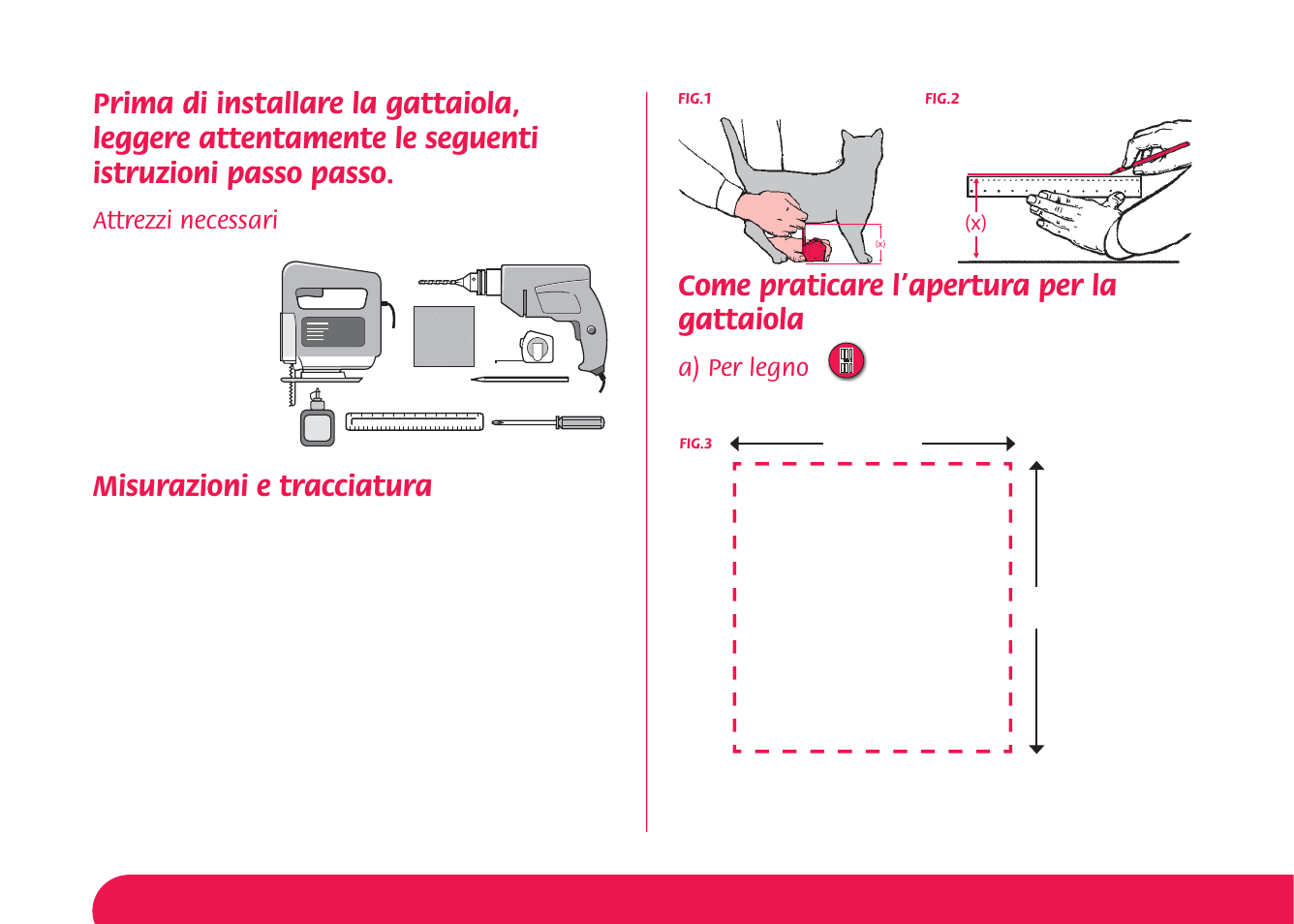 Misurazioni e tracciatura, Come praticare l’apertura per la gattaiola, Attrezzi necessari | A) per legno | Petsafe Magnetic 4-Way Locking Cat Flap User Manual | Page 35 / 52