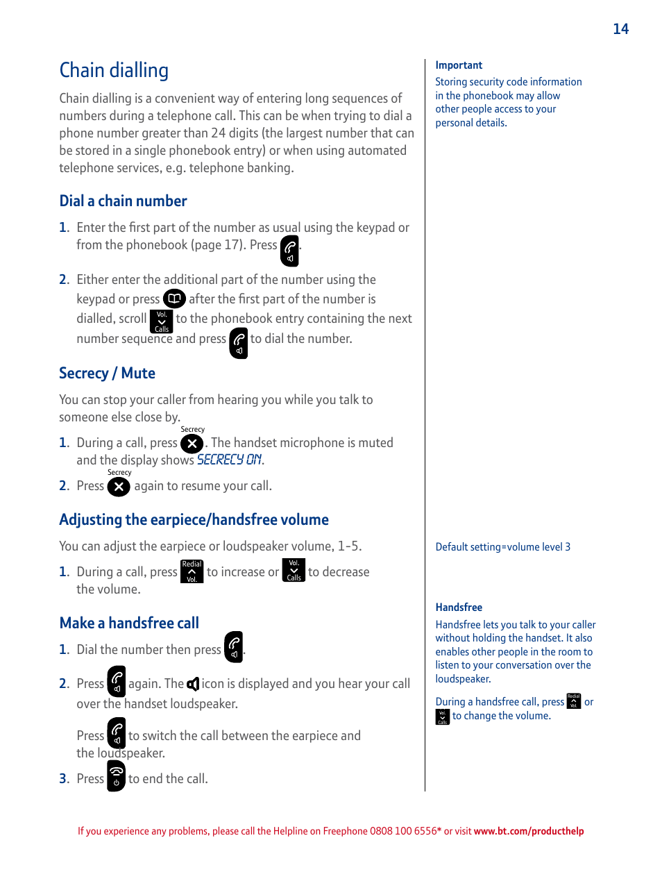 Chain dialling, Dial a chain number, Secrecy / mute | Adjusting the earpiece/handsfree volume, Make a handsfree call, Press to raise the volume during, Press to lower the volume, During a call, mutes your voice, So your caller cannot hear you | BT GRAPHITE 2100 User Manual | Page 14 / 39