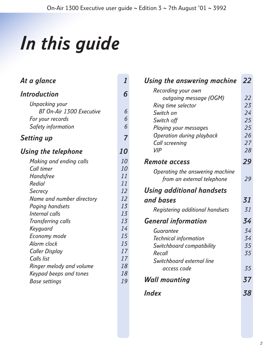 At a glance 1 introduction 6, Setting up 7 using the telephone 10, Using the answering machine 22 | Remote access 29, Using additional handsets and bases 31, General information 34, Wall mounting 37 index 38 | BT 1300 Executive User Manual | Page 3 / 41