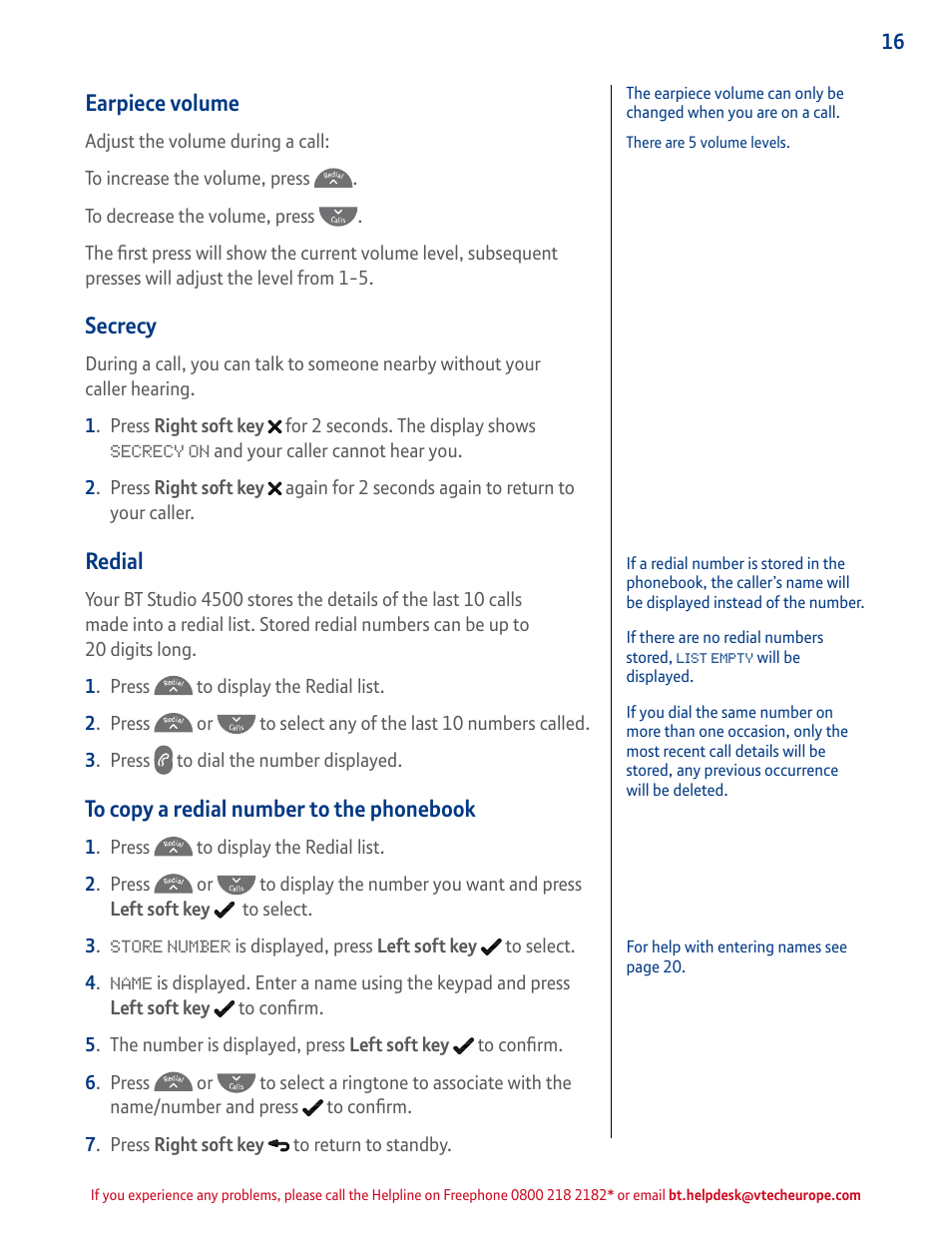 Earpiece volume, Secrecy, Redial | To copy a redial number to the phonebook 16, Press to display the redial, Up through menu options, Use to increase the volume, Use to decrease the volume, During a call press and hold to, Mute your voice so your caller | BT STUDIO 4500 User Manual | Page 16 / 50