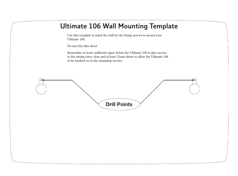 Ultimate 106 wall mounting template, Drill points | BT 106 User Manual | Page 45 / 45