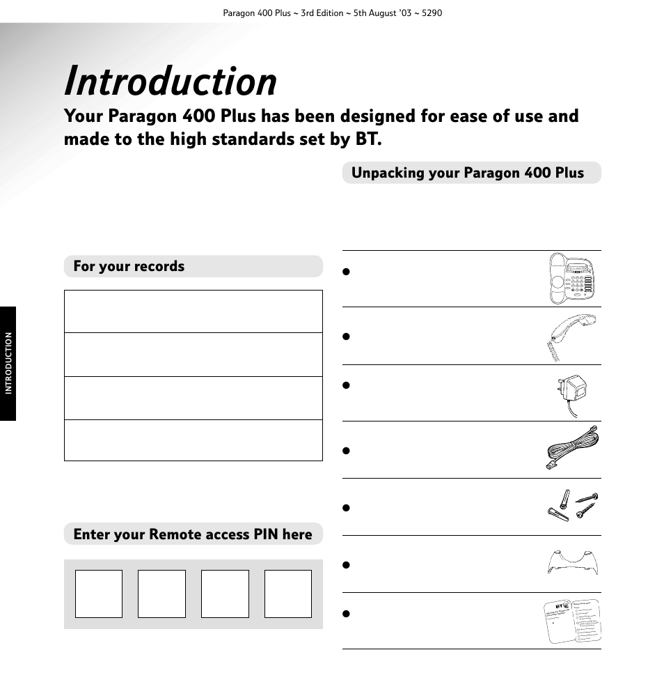 Introduction, Unpacking your paragon 400 plus, For your records | Enter your remote access pin here, Paragon 400 plus telephone answering machine, Handset and cord, Plug mounted, 13 amp mains adaptor, Line cord, Wall mounting plugs and screws, Plinth for desk mounting | BT 400 Plus User Manual | Page 7 / 31