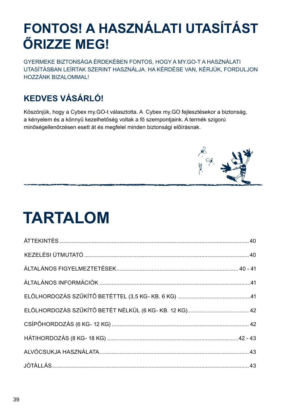 Tartalom, Fontos! a használati utasítást őrizze meg, Kedves vásárló | Cybex MY.GO User Manual | Page 44 / 61