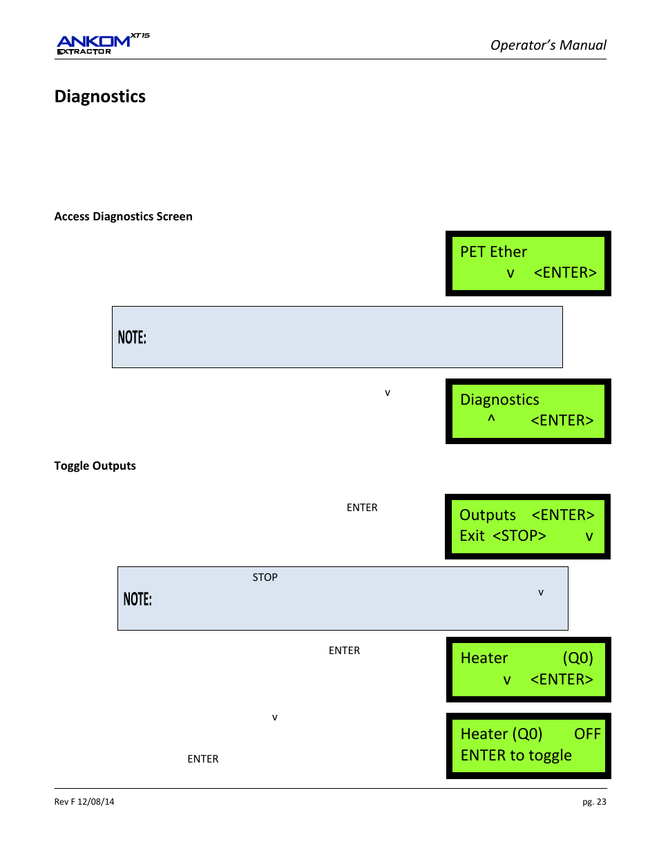 Diagnostics, Heater (q0) off enter to toggle, Heater (q0) v <enter | Outputs <enter> exit <stop> v, Diagnostics ^ <enter, Pet ether v <enter, Operator’s manual | ANKOM XT15 Series User Manual | Page 23 / 32