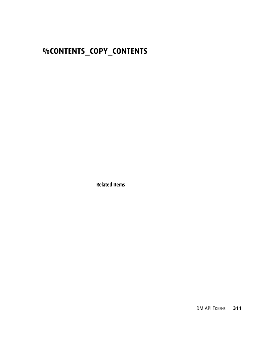 Contents_copy_contents, Related items, Dm api t | See the, Object. see the, Method. see the, Token | Kofax DM API User Manual | Page 331 / 528