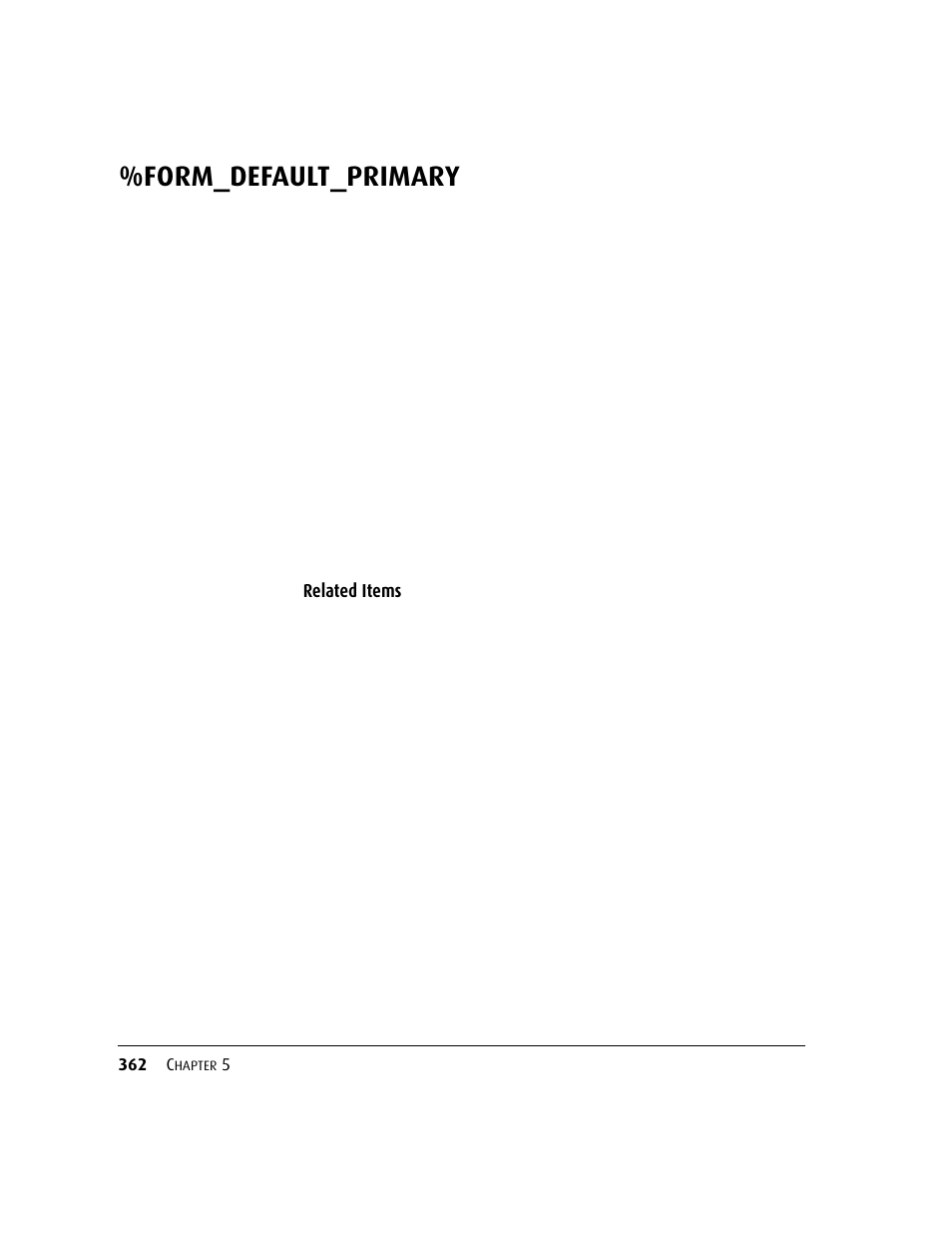 Form_default_primary, Related items, 362 c | See the, Object. see the, Method | Kofax DM API User Manual | Page 382 / 528