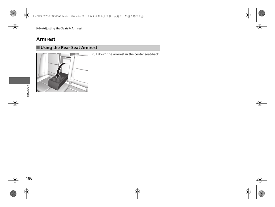 Armrest | Acura 2015 TLX - Owner's Manual (Revised 12/13/2014) User Manual | Page 187 / 545