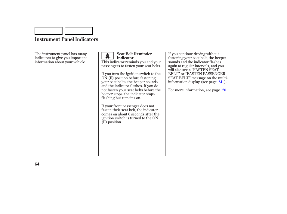 Instrument panel indicators | Acura 2007 MDX - Owner's Manual User Manual | Page 68 / 479