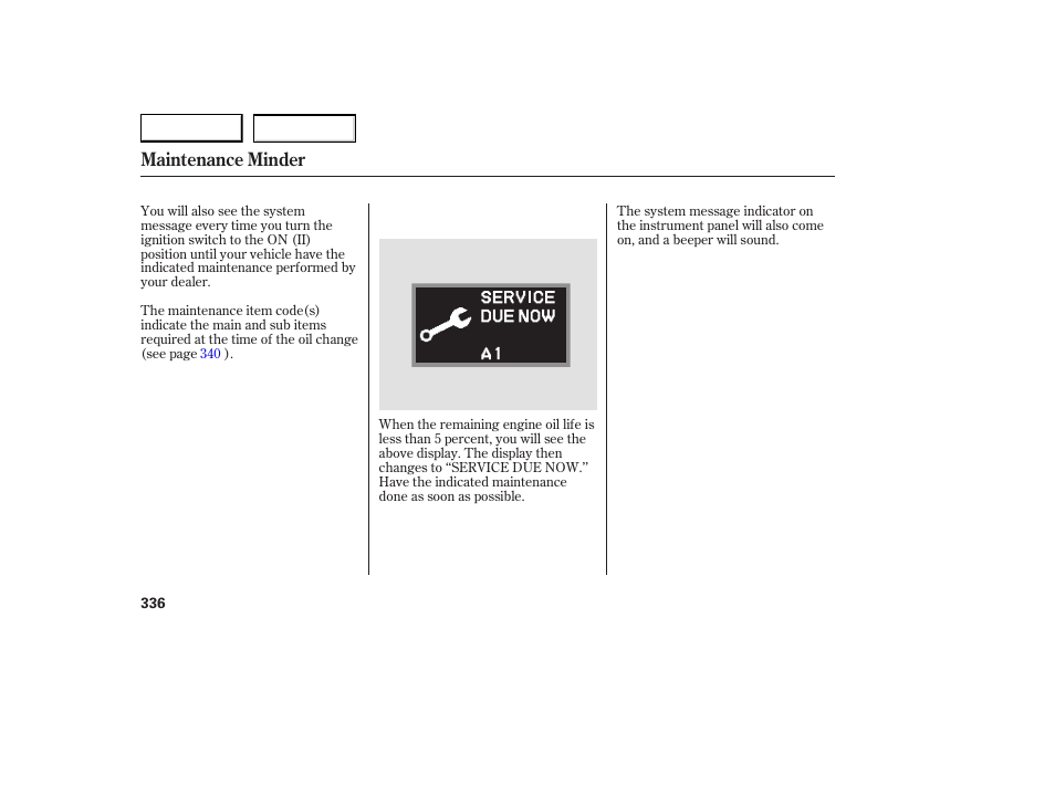 Maintenance minder | Acura 2007 RDX - Owner's Manual User Manual | Page 340 / 442