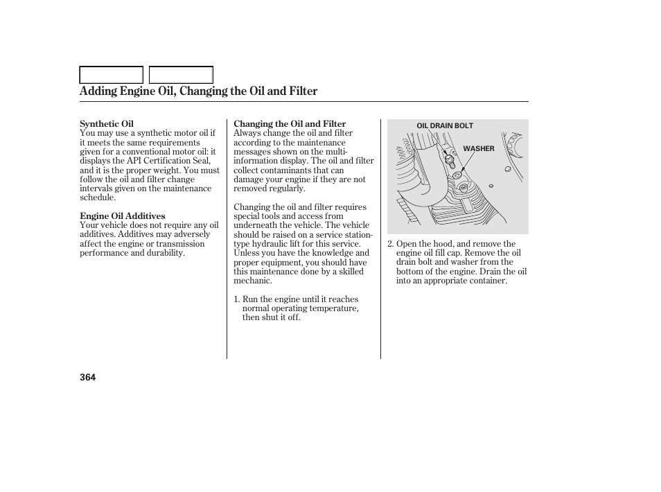 Adding engine oil, changing the oil and filter | Acura 2006 RL - Owner's Manual User Manual | Page 365 / 454