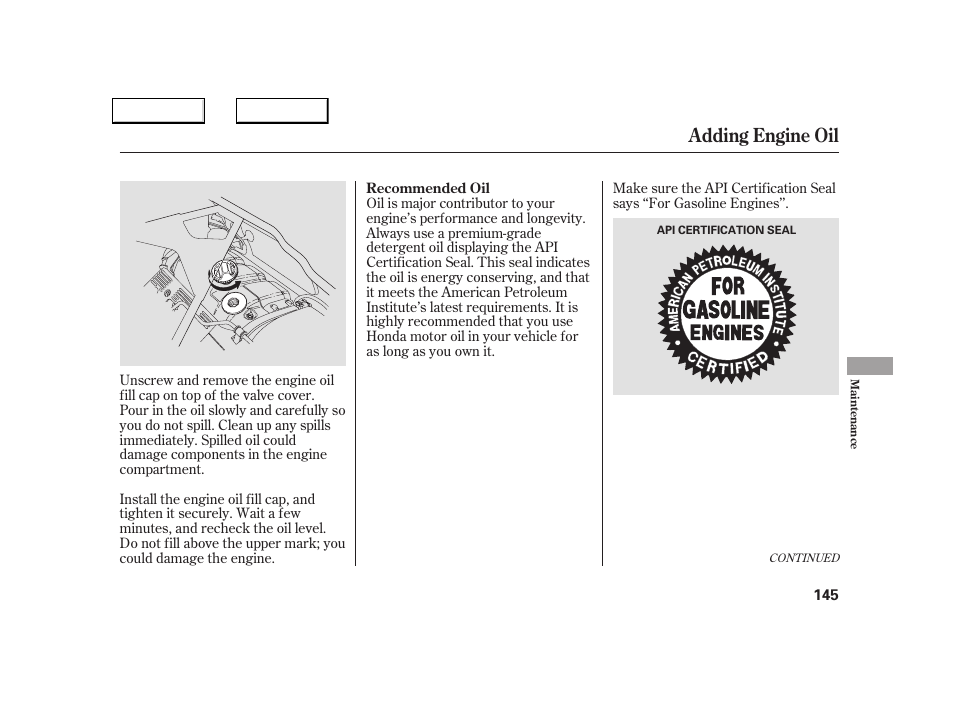 Adding engine oil | Acura 2005 NSX - Owner's Manual User Manual | Page 147 / 228