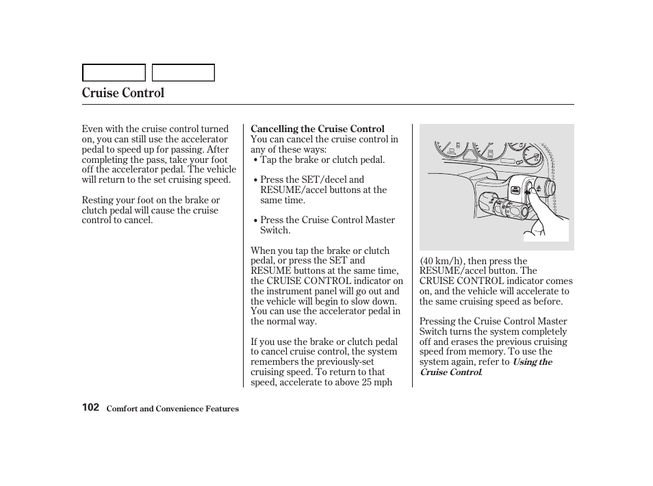 Cruise control | Acura 2004 NSX - Owner's Manual User Manual | Page 105 / 230