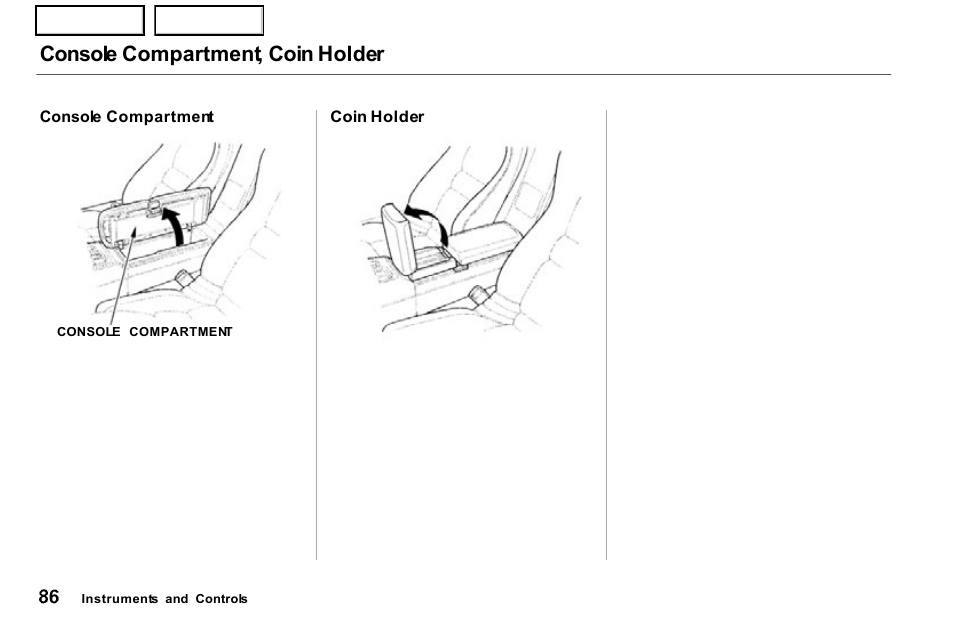 Console compartment, coin holder | Acura 2001 NSX - Owner's Manual User Manual | Page 89 / 305