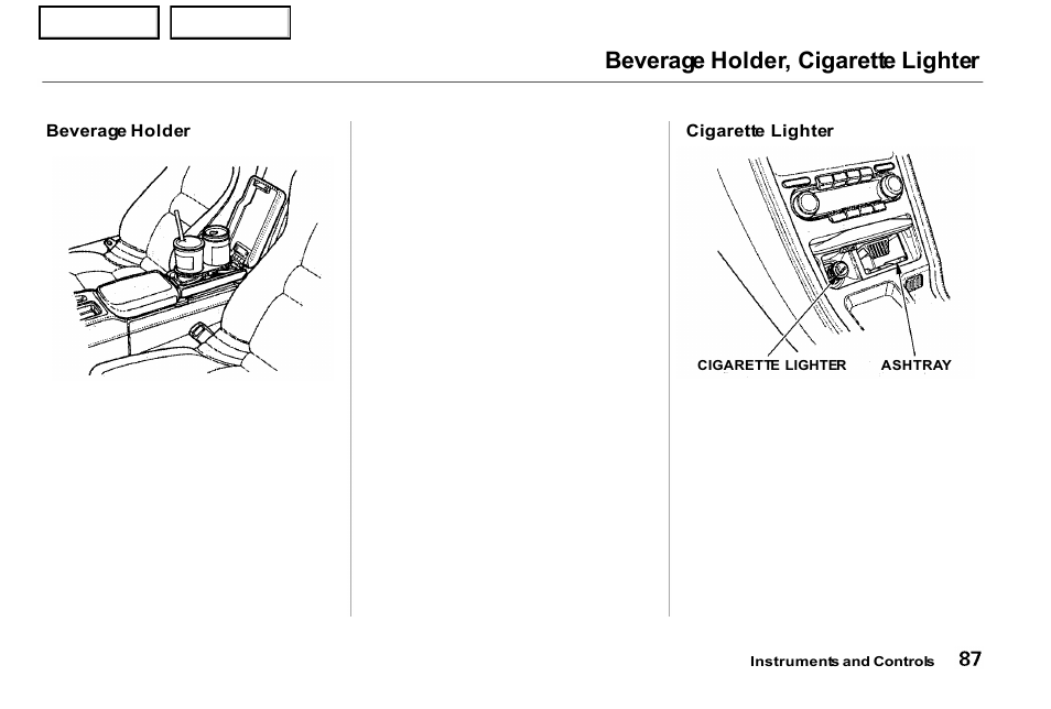 Beverage holder, cigarette lighter | Acura 2001 NSX - Owner's Manual User Manual | Page 90 / 305