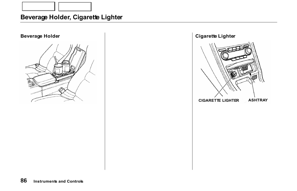 Beverage holder, cigarette lighter | Acura 2000 NSX - Owner's Manual User Manual | Page 89 / 304