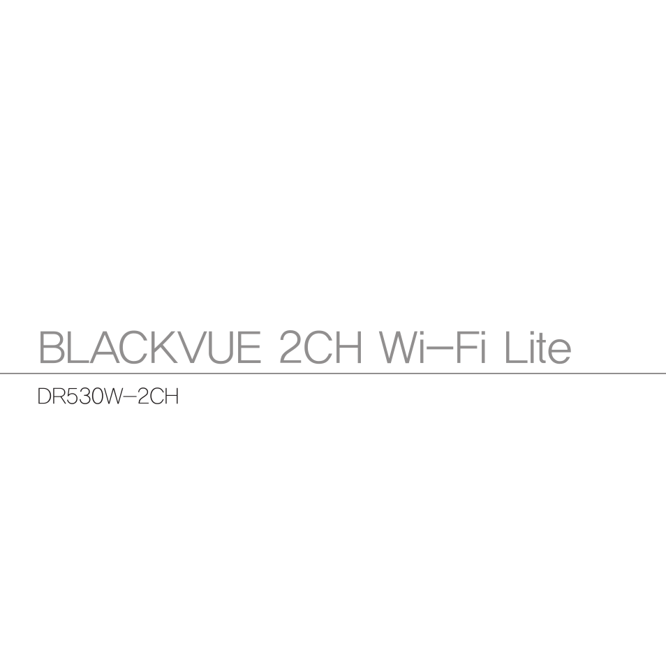 Blackvue 2ch wi-fi lite | BlackVue DR530W-2CH V3.01 User Manual | Page 2 / 48