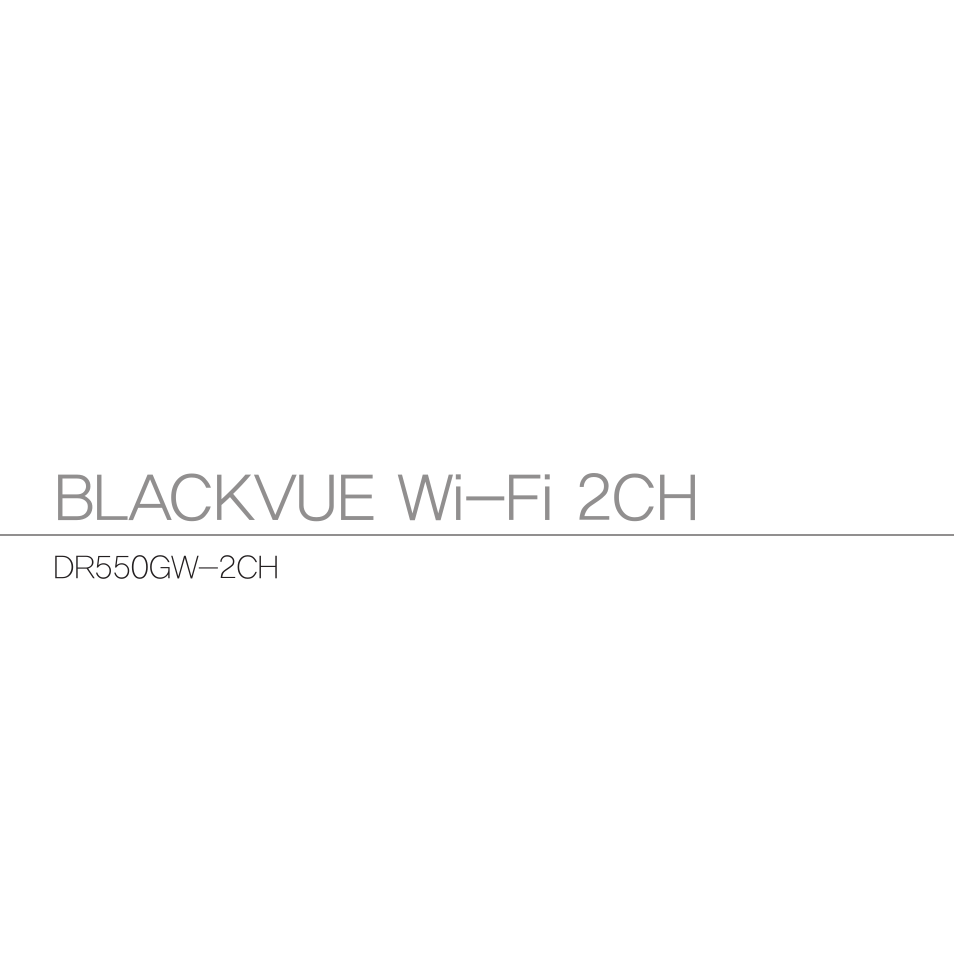 Blackvue wi-fi 2ch | BlackVue DR550GW-2CH V.3.02 User Manual | Page 2 / 51