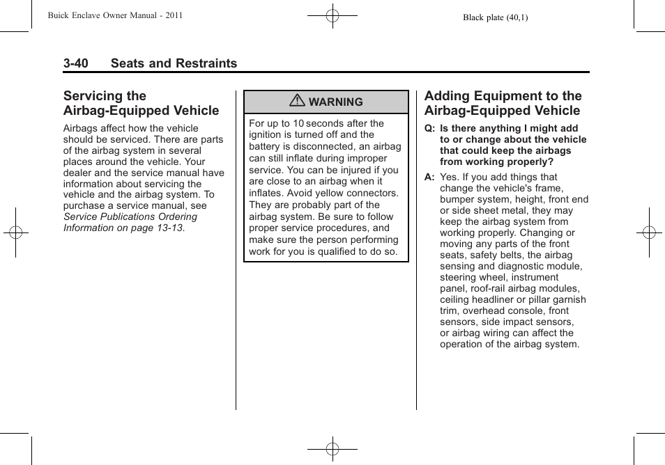 Servicing the airbag-equipped vehicle, Adding equipment to the airbag-equipped vehicle, Servicing the airbag-equipped | Vehicle -40, Equipment to the, Airbag-equipped vehicle -40 | Buick 2011 Enclave User Manual | Page 90 / 434