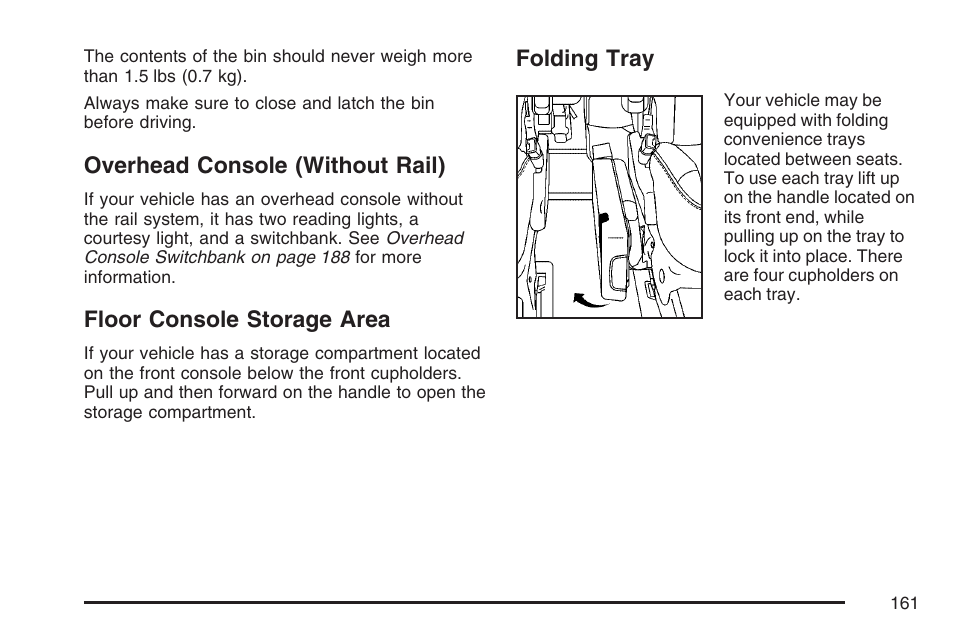 Overhead console (without rail), Floor console storage area, Folding tray | Buick 2007 Terraza User Manual | Page 161 / 562