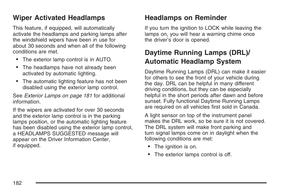 Wiper activated headlamps, Headlamps on reminder, Automatic headlamp system | Buick 2007 Terraza User Manual | Page 182 / 562