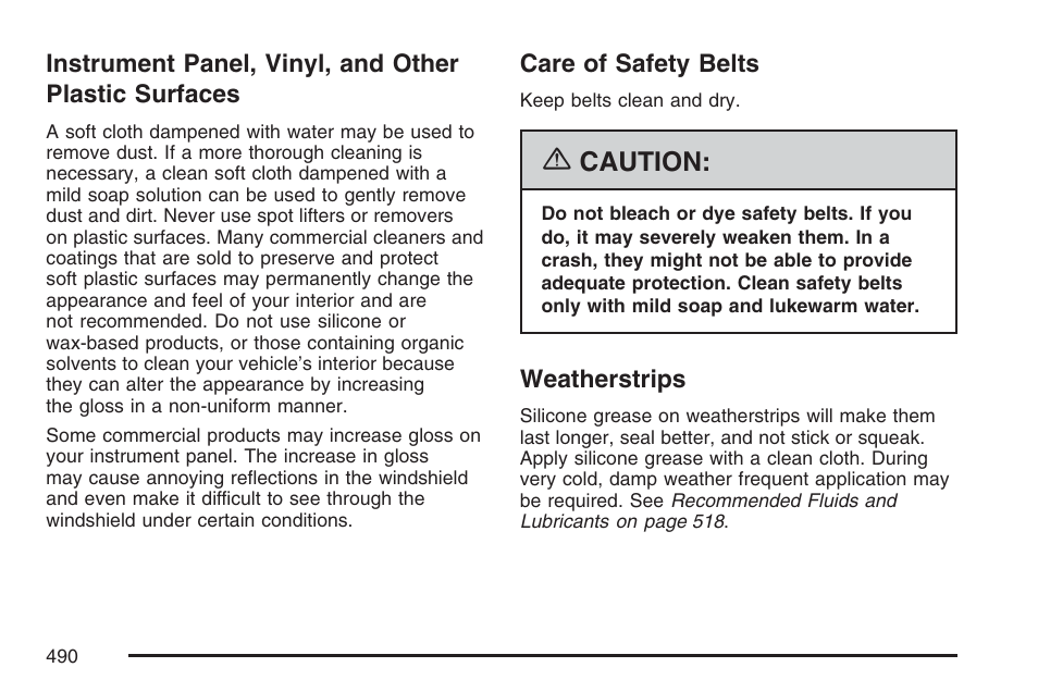 Care of safety belts, Weatherstrips, Instrument panel, vinyl, and other plastic | Surfaces, Care of safety belts weatherstrips, Caution | Buick 2007 Terraza User Manual | Page 490 / 562